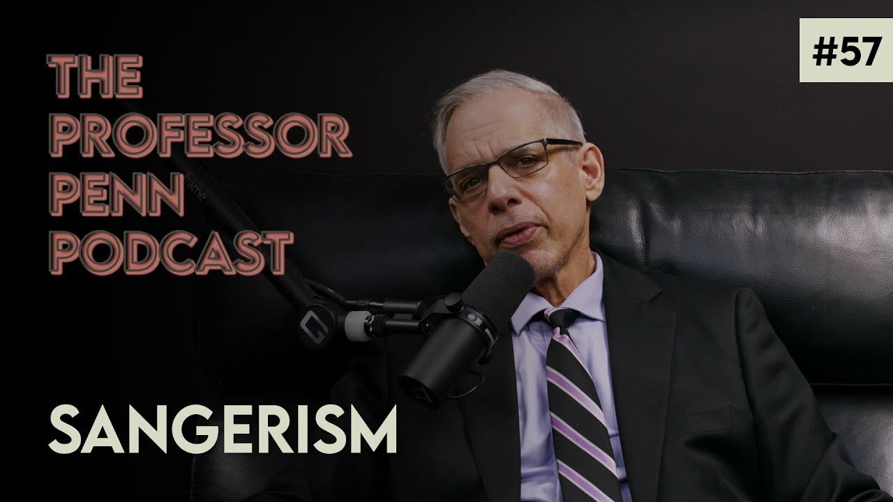 Sangerism with Professor Penn | EP #57