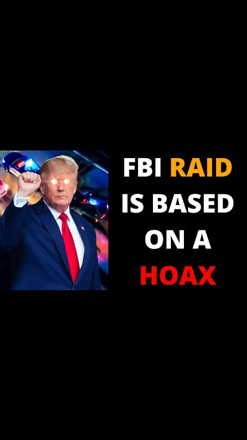 FBI Raid on Donald Trump at Mar-A-Lago Estate is Based on Hoax