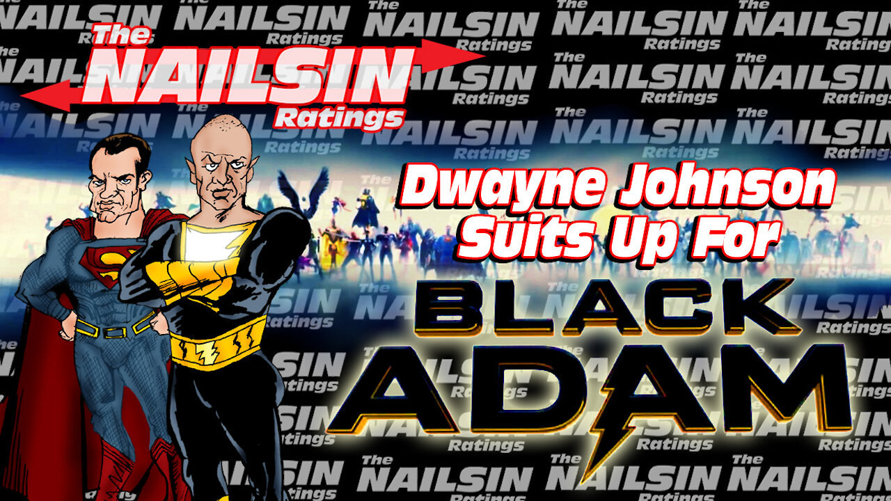 The Nailsin Ratings:Dwayne Johnson Suits Up As Black Adam