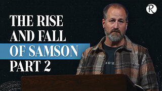 Brent Smith: The Rise and Fall of Samson Part 2 | Judges 15-16