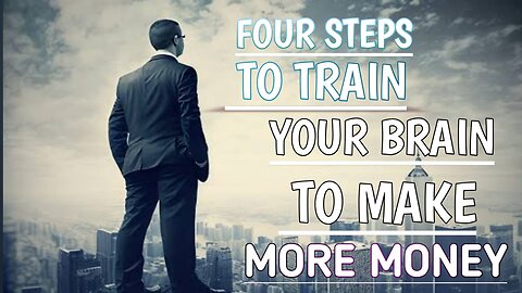 Four Steps To Train Your Brain To Make More Money | Best Speech