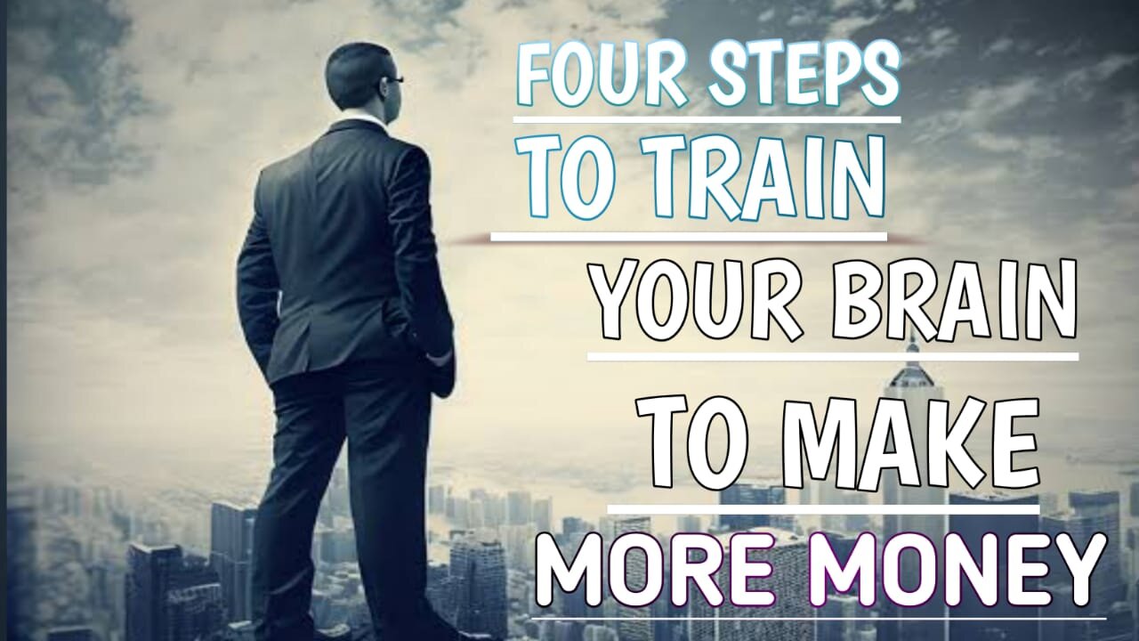 Four Steps To Train Your Brain To Make More Money | Best Speech