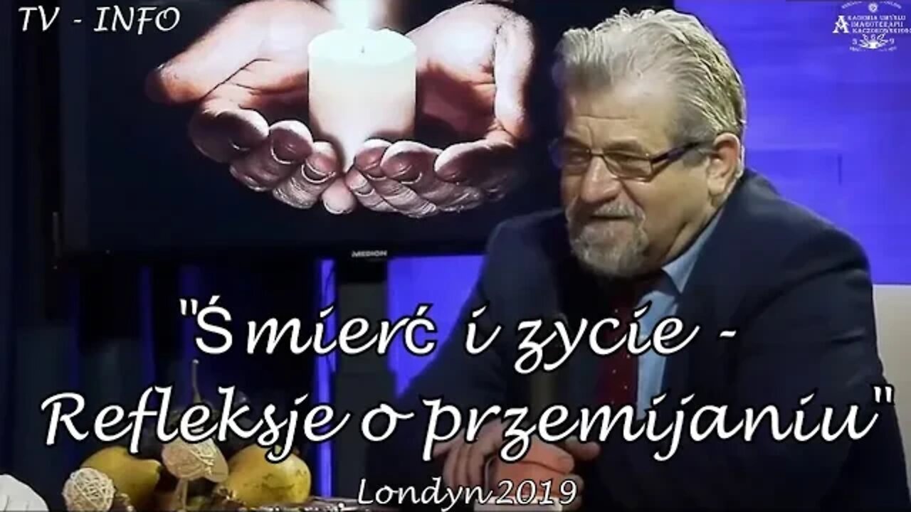 ŚMIERĆ I ZYCIE, REFLEKSJE O PRZEMIJANIU- SENS I CEL ŻYCIA STAN, ŚMIERCI ISTNIENIA DUSZY 2019©TV INFO