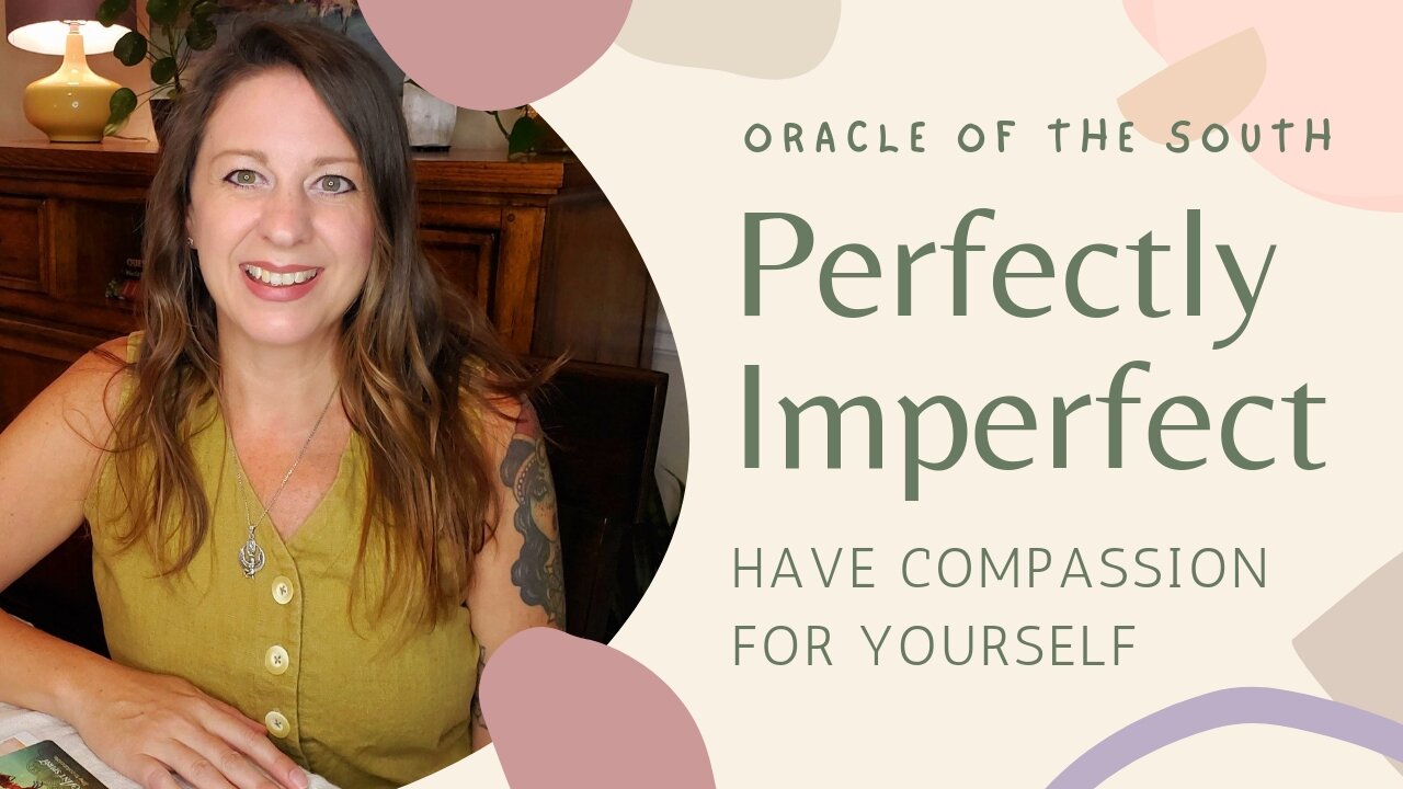 Perfectly Imperfect - Having Compassion for Yourself and Others