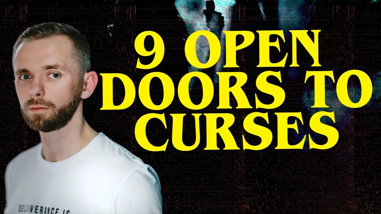 Open Doors to Curses - 9 Causes of Curses!