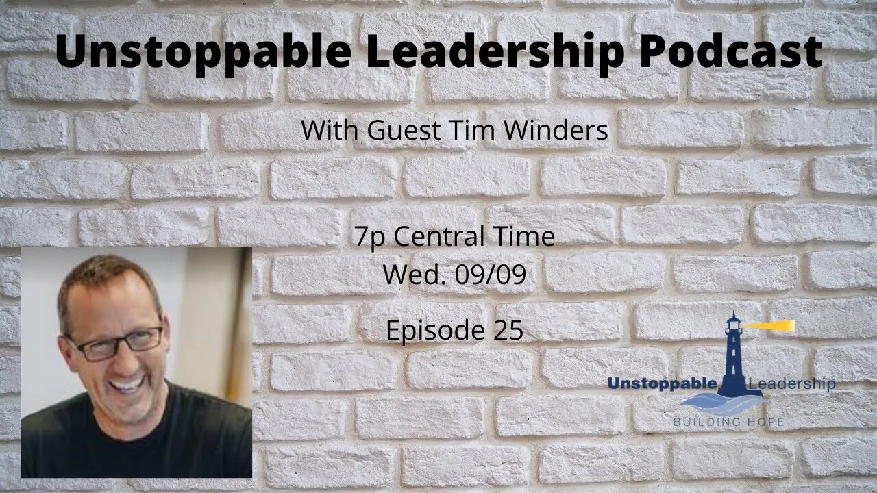 Unstoppable Leadership Podcast with Guest Tim Winders