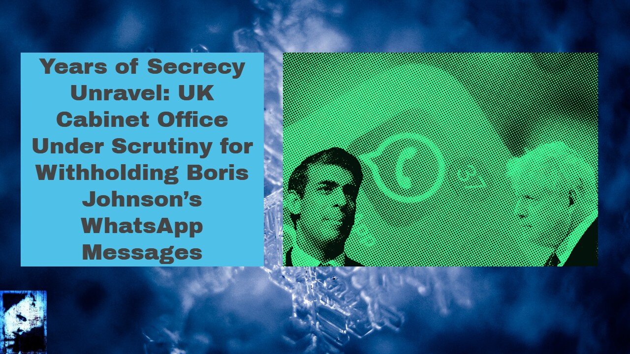 UK Cabinet Office Under Scrutiny for Withholding Boris Johnson’s WhatsApp Messages
