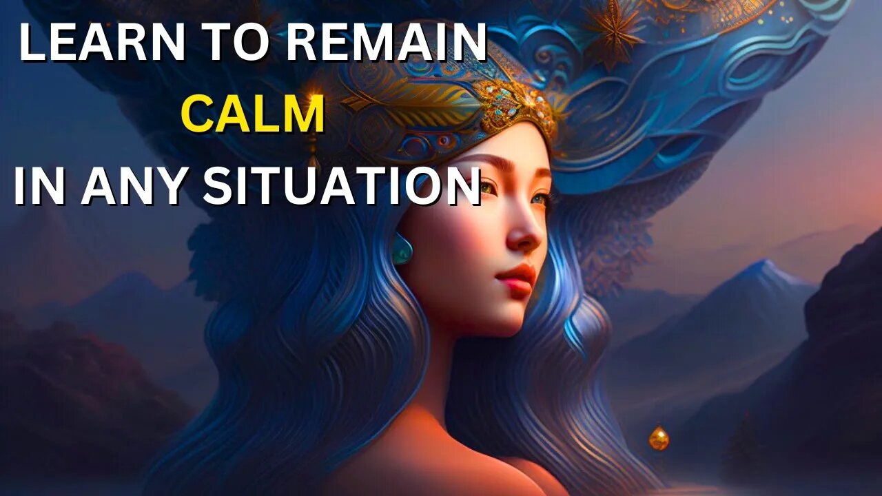 Learn To Remain Calm In Any Situation