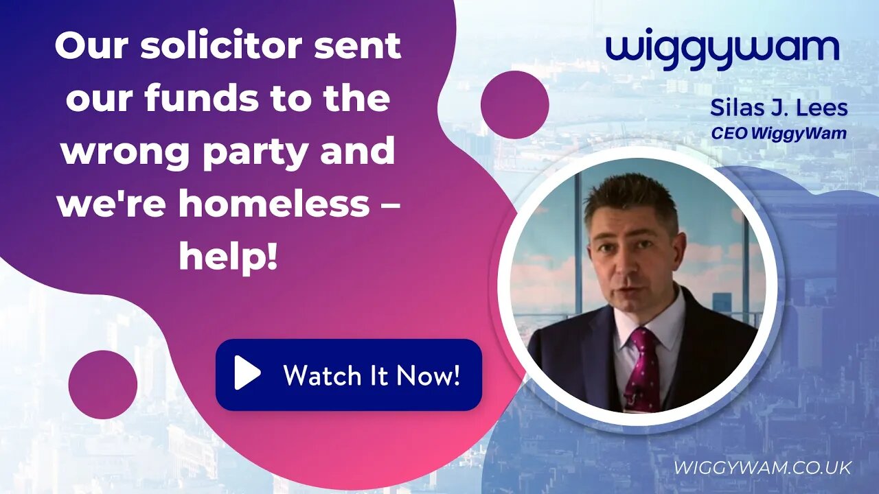 Our solicitor sent our funds to the wrong party and we're homeless – help!
