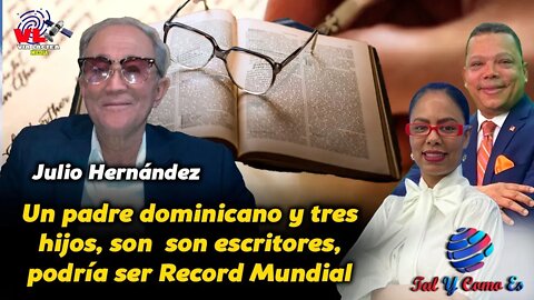 PADRE DOMINICANO Y TRES HIJOS, ESCRITORES, PODRIA SER RECORD MUNDIAL- JULIO HENANDEZ - TAL Y COMO ES