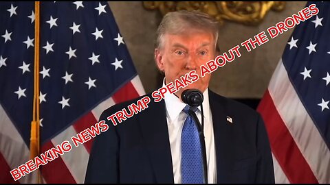 TRUMP SPEAKS OUT ABOUT THE DRONES!!!