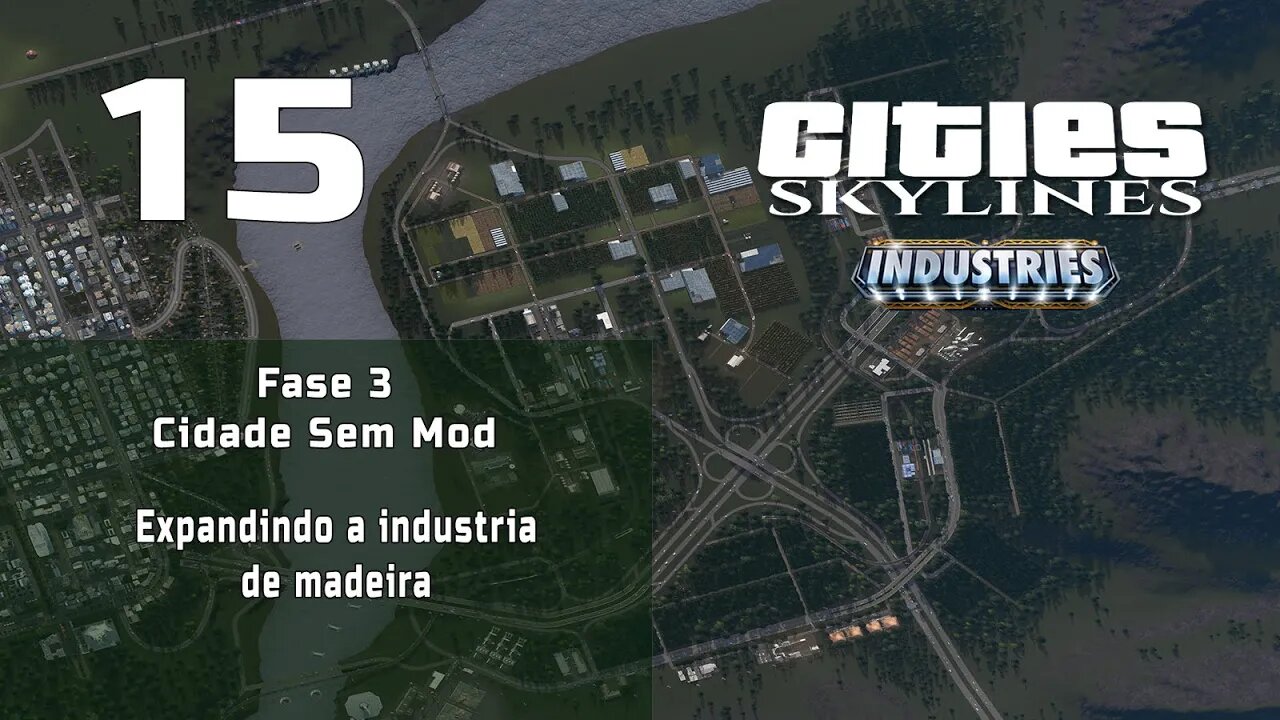 Cities: Skylines - Cidade sem mod: Expansão do parque industrial de madeira [Ep15]