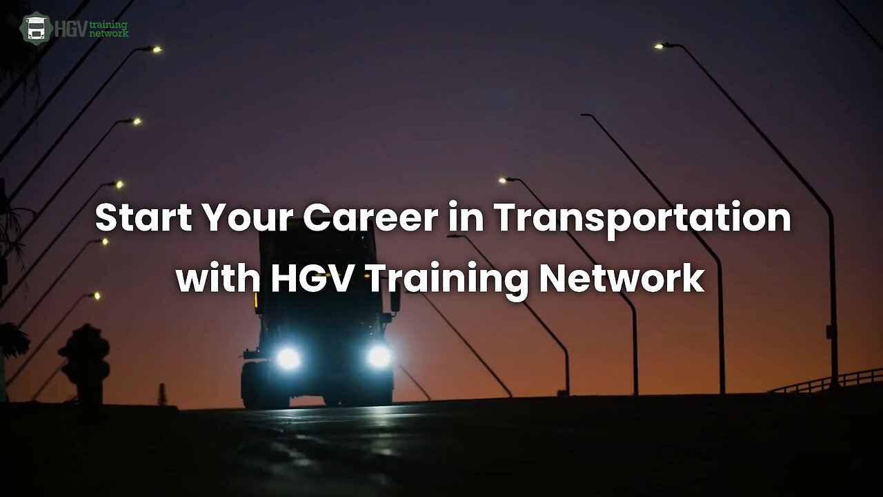 Start Your Career in Transportation with HGV Training Network