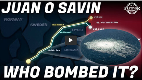 Juan O Savin |FOC Show: LIVE Who BOMBED Nord Stream 1&2? What's Next? How does it affect you?