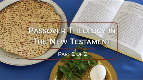 Passover Theology in The New Testament - 2 of 2 - Jacob Prasch
