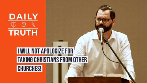 I Will NOT Apologize For Taking Christians From Other Churches!