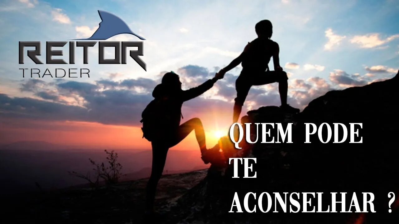 EAD Reitor Trader - Quem pode te aconselhar ?