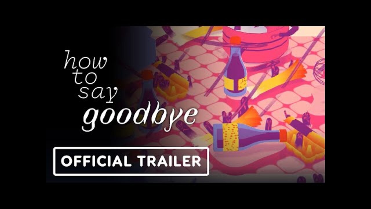 How to Say Goodbye - Official Gameplay Trailer | Summer Game Fest 2022