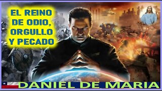 EL REINO DE ODIO, ORGULLO Y PECADO - MENSAJE DE JESUCRISTO REY A DANIEL DE MARIA 13AGO22