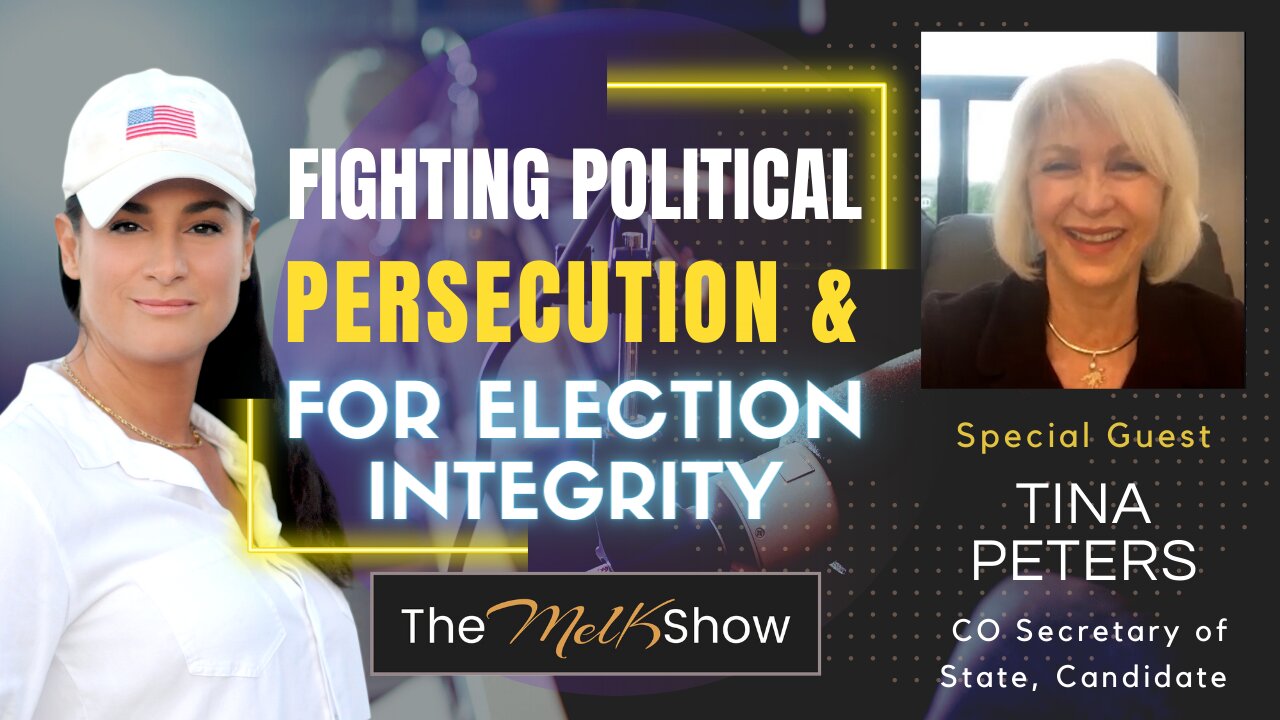 Mel K & Warrior Tina Peters On Fighting Political Persecution & For Election Integrity 6-12-22