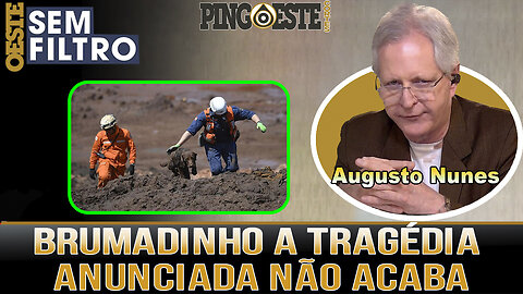 BRUMADINHO a tragédia anunciada nunca acaba [AUGUSTO NUNES]