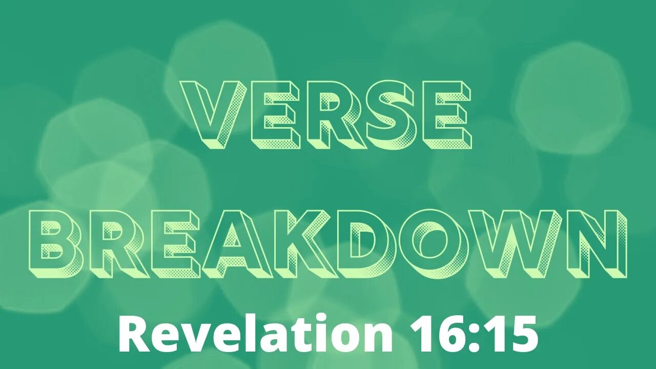 Revelation 16:15 - Verse Breakdown #52 | Ewaenruwa Nomaren