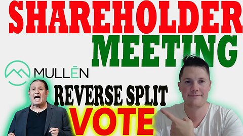 🔴 LIVE 2023 Mullen Shareholder Meeting │ Mullen Reverse Split Vote ⚠️ Mullen Investors MUST WATCH