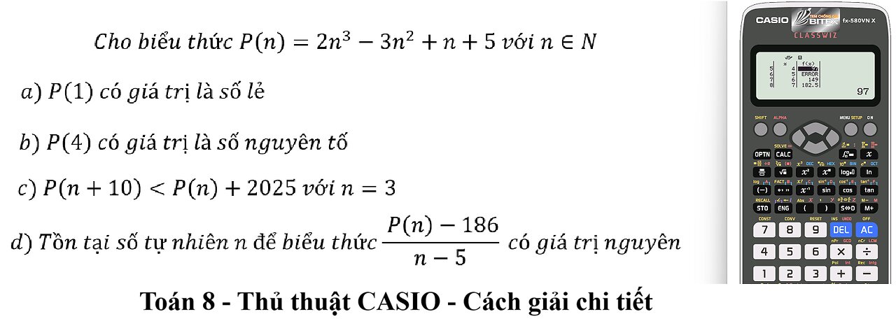 Thủ thuật CASIO: Toán 8: Nhận định đúng/sai: Cho biểu thức P(n)=2n^3-3n^2+n+5 với n∈N