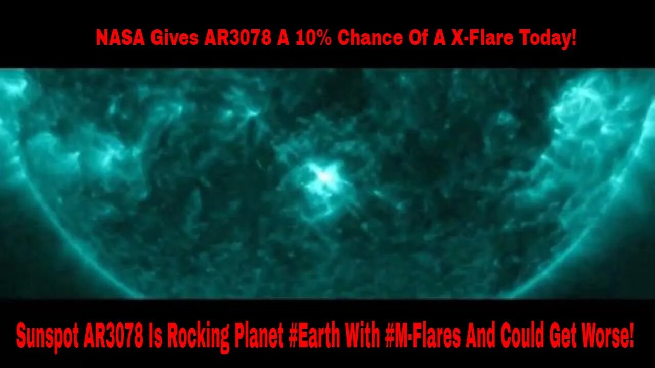 Sunspot AR3078 Is Rocking Planet Earth With M Flares And Could Get Worse!