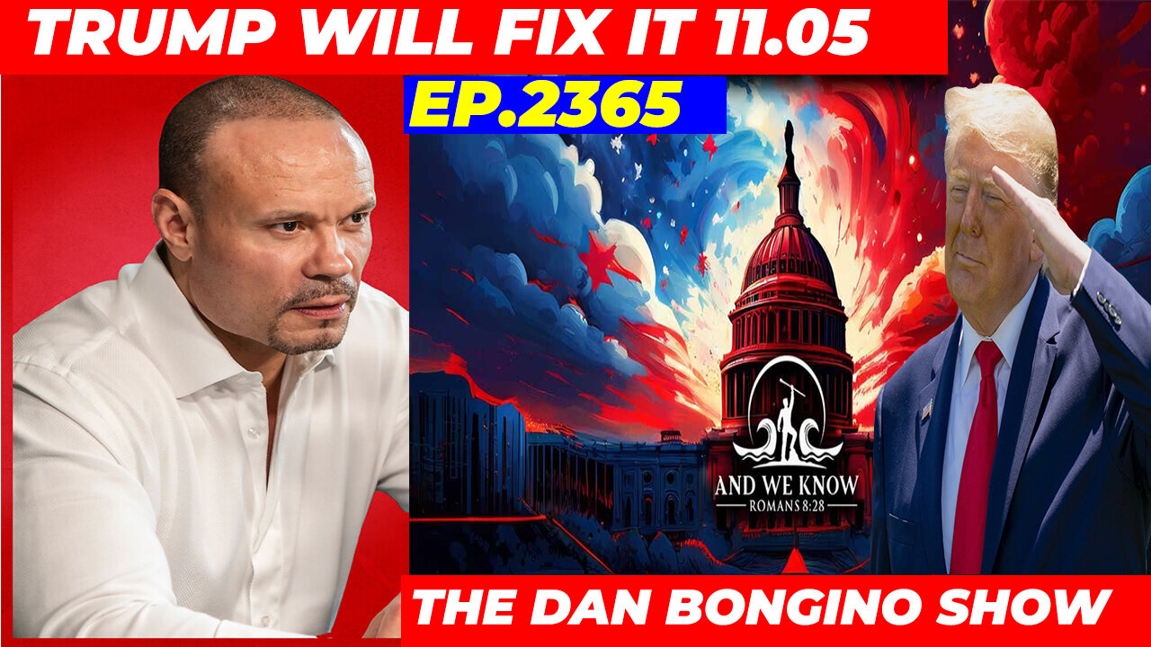 The Dan Bongino Show Huge 11.05.2024: (Ep. 2365)! TRUMP WILL FIX IT 💥 PHIL GODLEWSKI 💥 AND WE KNOW