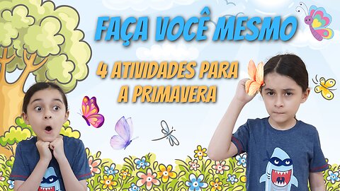 FAÇA VOCÊ MESMO / 4 ATIVIDADES PARA A PRIMAVERA #façavocêmesmo