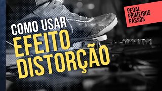 Aprender guitarra - Como usar o efeito da distorção no pedal