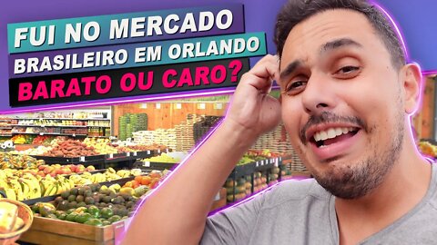 Mercado Brasileiro em Orlando. Barato ou Caro?