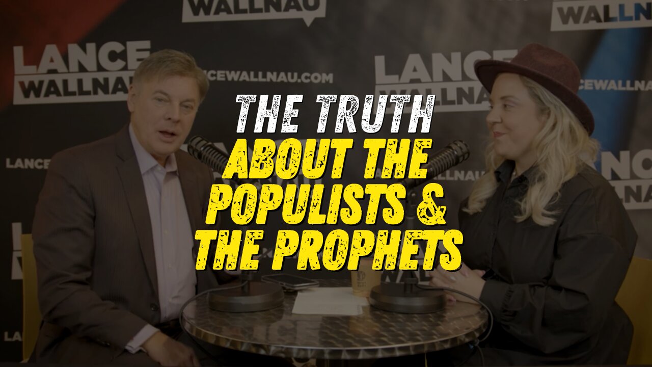 The Truth About The Populists & The Prophets | Lance Wallnau