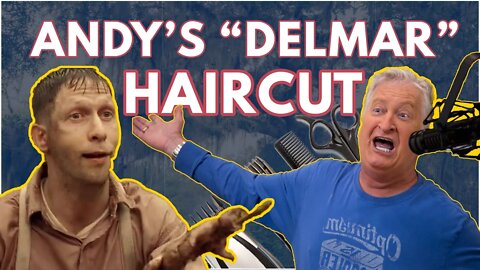 Andy's "Delmar" Haircut