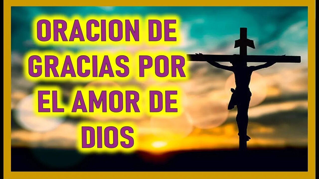 ORACION DE GRACIAS POR EL AMOR DE DIOS