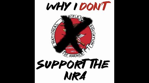 Why I DONT support the NRA