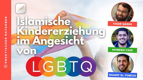 Mit unseren Kindern über LGBTQ+ sprechen: Praktische Tipps für muslimische Eltern | Yasir Qadhi (DE)