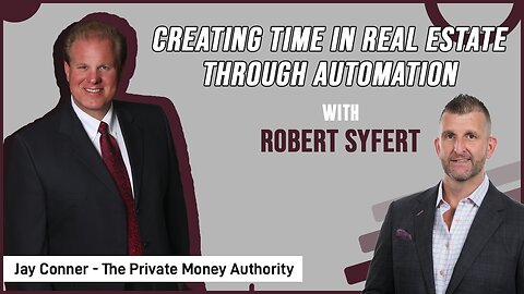 Creating Time In Real Estate Through Automation with Robert Syfert and Jay Conner