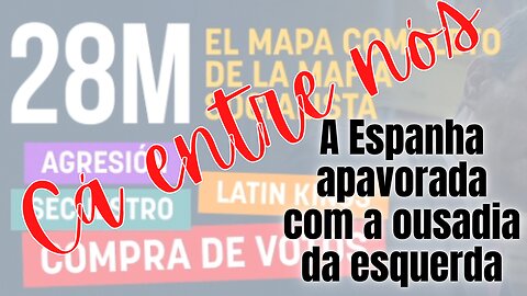 A Espanha apavorada com a ousadia da esquerda