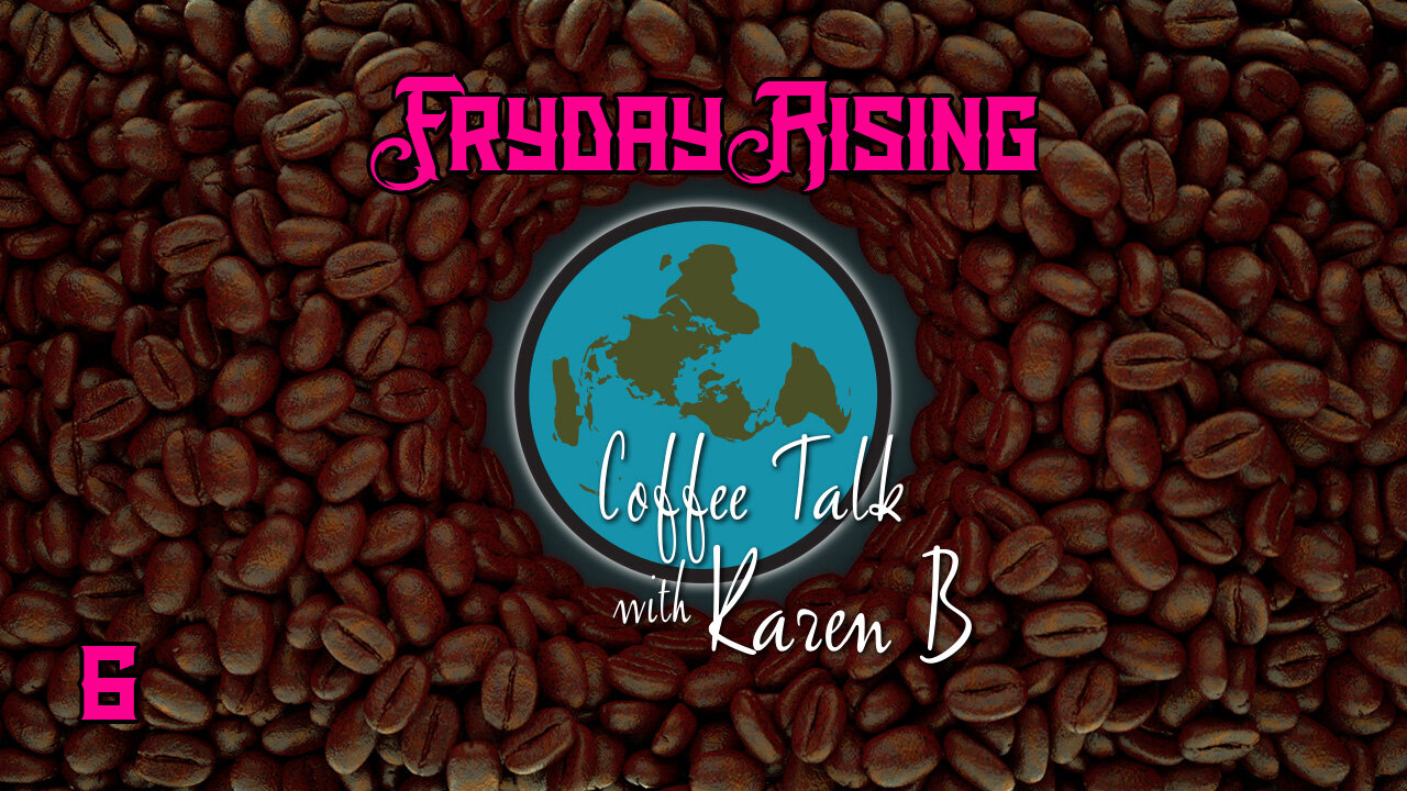 Coffee Talk with Karen B - Fryday Rising 06, January 33, 2024