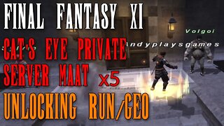 FFXI - Maat x5 - Unlocking Rune Fencer and Geomancer on the Private Server: Cat's Eye