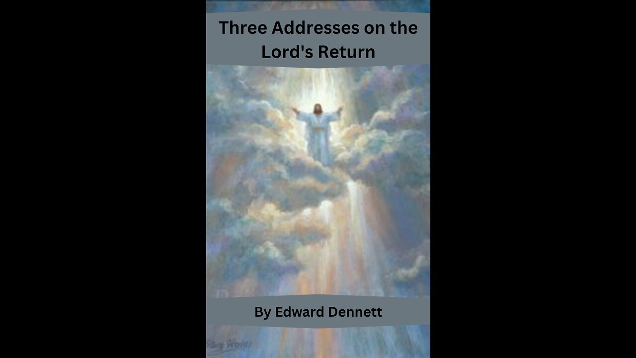 Three Addresses on the Lord's Return, by Edward Dennett.