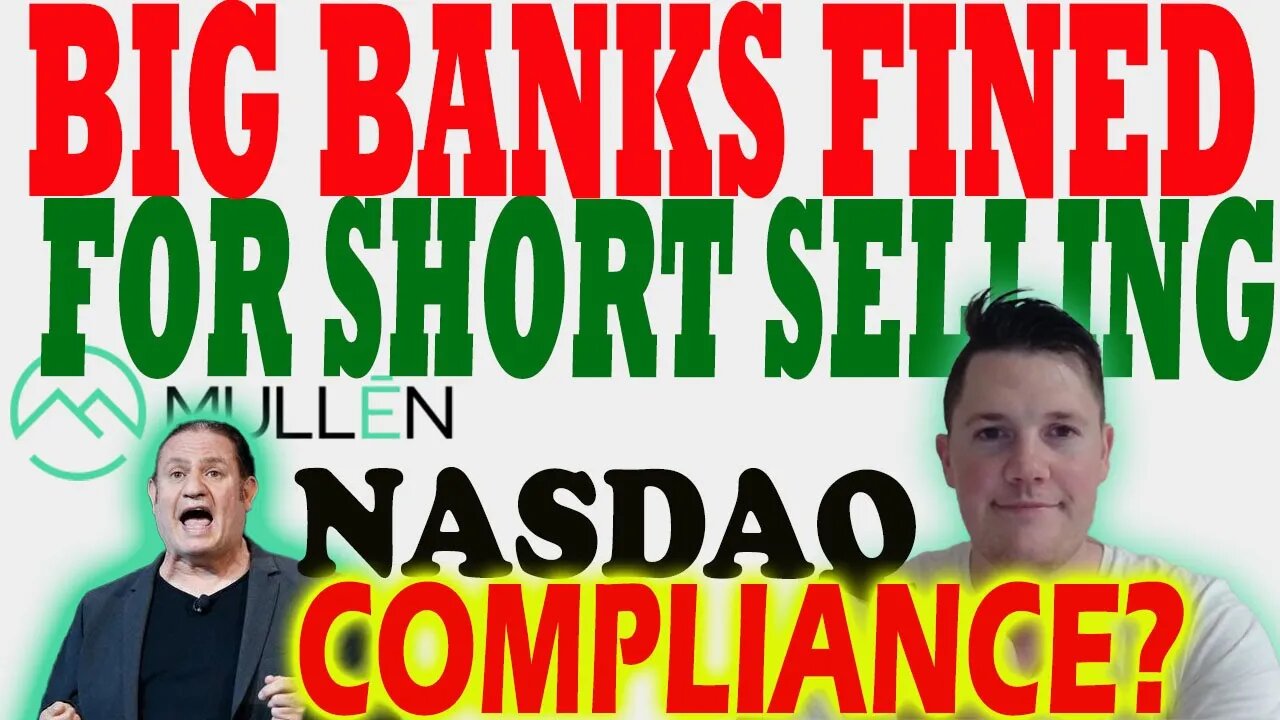 BIG Banks Fined for Illegal Short Selling │ Mullen Nasdaq Compliance Update ⚠️ Must Watch Mullen