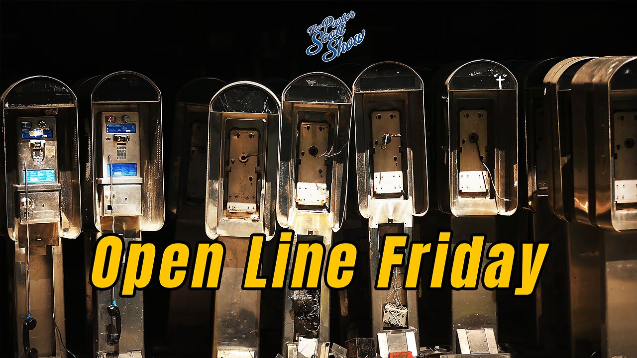 Pastor Scott Show - Open Line Friday