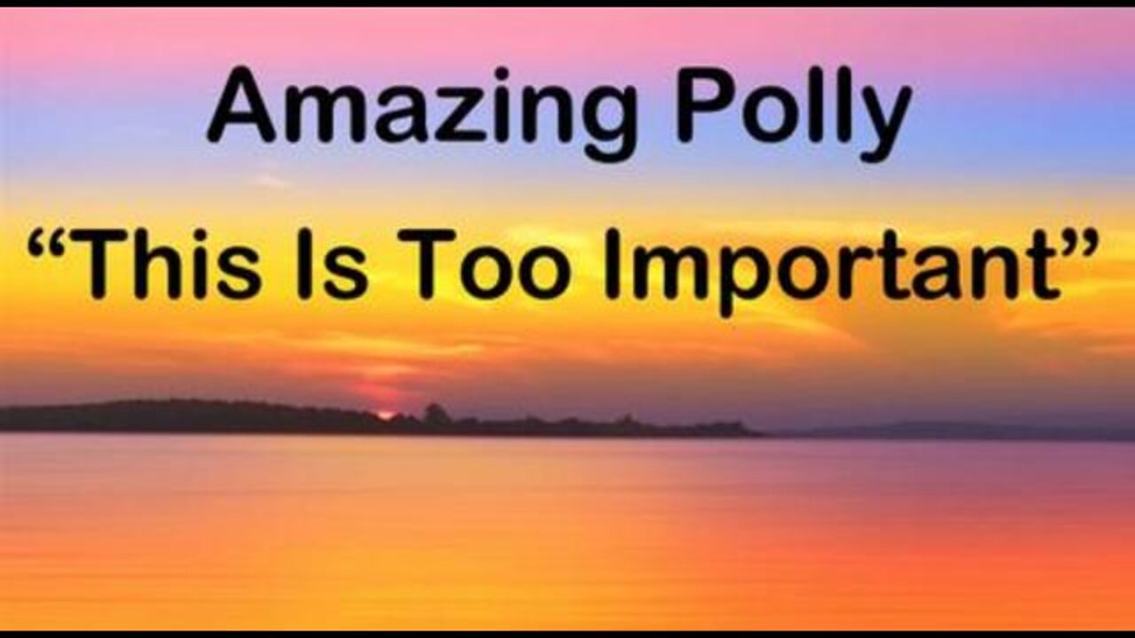 Amazing Polly - This Is Too Important (mirror)