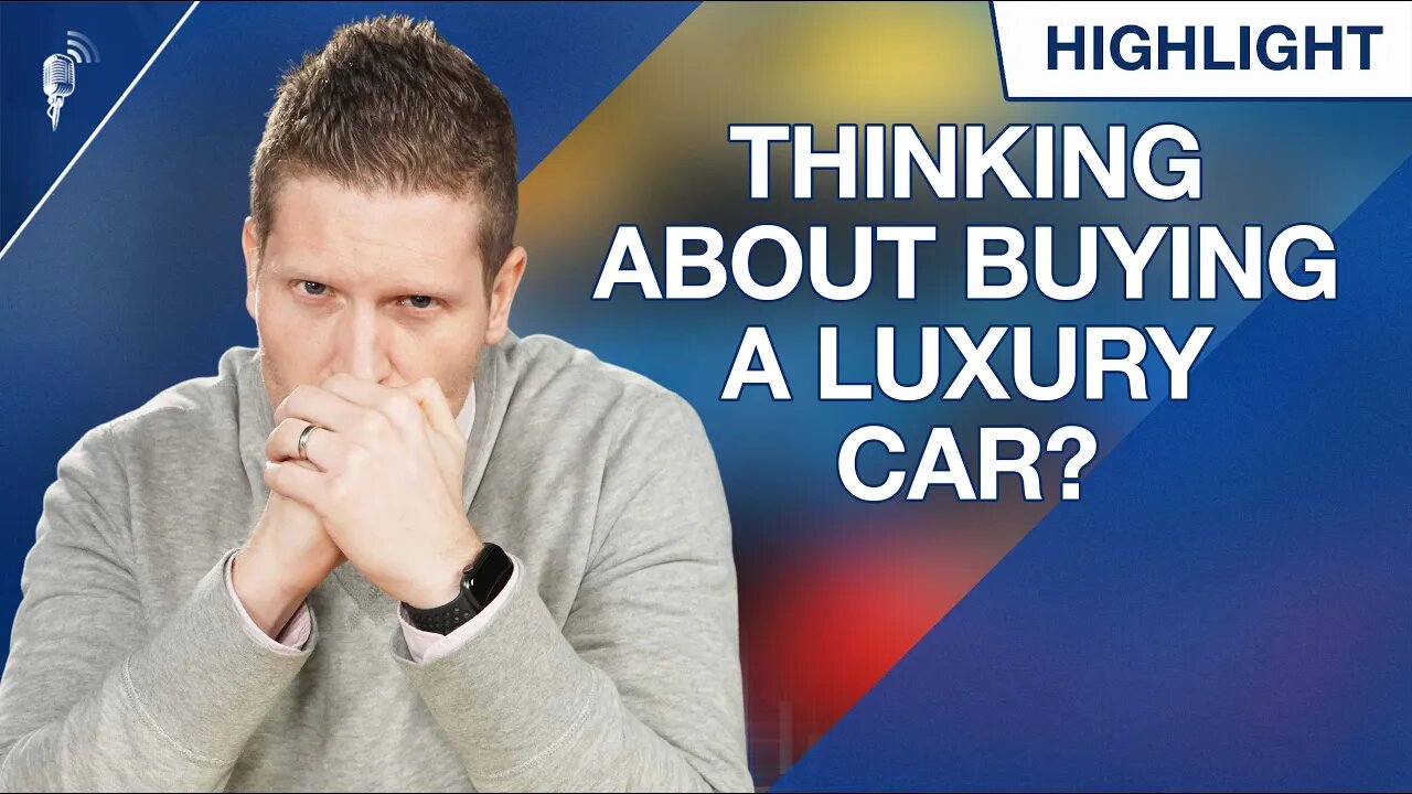 Thinking About Buying a Luxury Car? (Watch This Before You Do!)