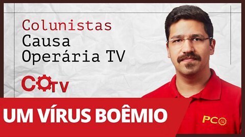 Um vírus boêmio - Colunistas da COTV | Rafael Dantas