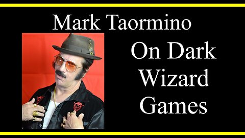 Mark Taormino On Dark Wizard Games (Interview Excerpts)