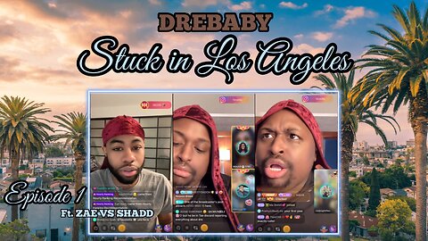 DREBABY " STUCK IN LA " EPISODE 1 - FT, ZAE VS SHADD ( OVER TAE ) - DREBABY CRYING